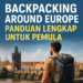 Backpacking Around Europe: Panduan Lengkap untuk Pemula